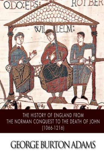 The History of England from the Norman Conquest to the Death of John (1066-1216)