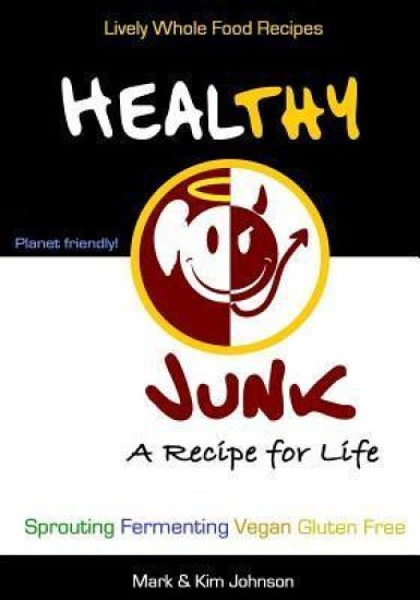 Healthy Junk: Lively Whole Food Recipes