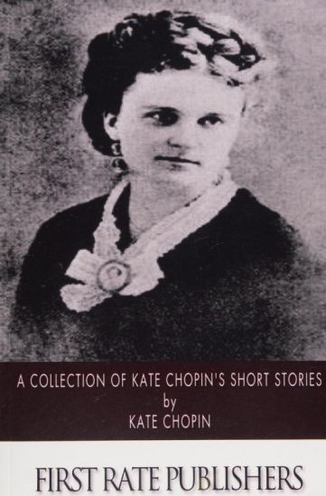 A Collection of Kate Chopin's Short Stories