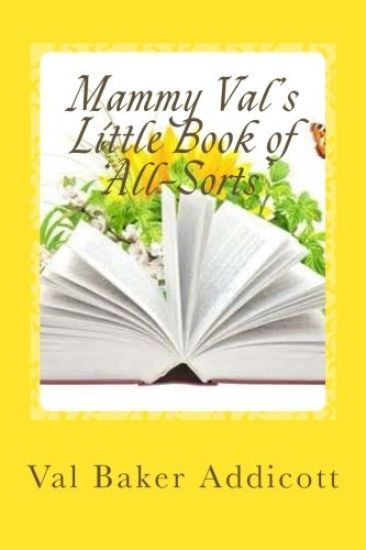 Mammy Val's Little Book of 'All-Sorts': Stories, Cookery, Remedies and Poetry