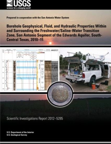 Borehole Geophysical, Fluid, and Hydraulic Properties Within and Surrounding the Freshwater/Saline-Water Transition Zone, San Antonio Segment of the E