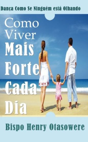 Como Viver mais forte cada dia