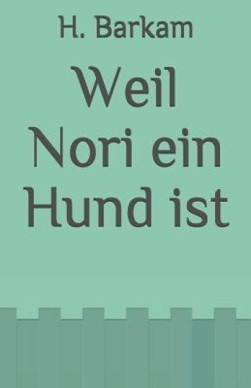 Weil Nori Ein Hund Ist