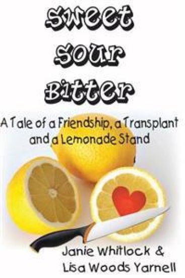 Sweet, Sour, Bitter: A Tale of a Transplant, a Friendship, and a Lemonade Stand