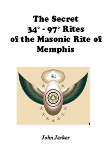 The Secret 34° - 97° Rites of the Masonic Rite of Memphis