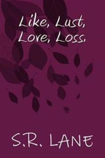Like, Lust, Love, Loss.