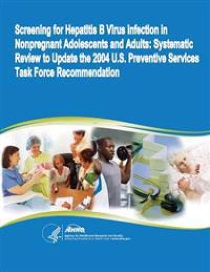 Screening for Hepatitis B Virus Infection in Nonpregnant Adolescents and Adults: Systematic Review to Update the 2004 U.S. Preventive Services Task Fo