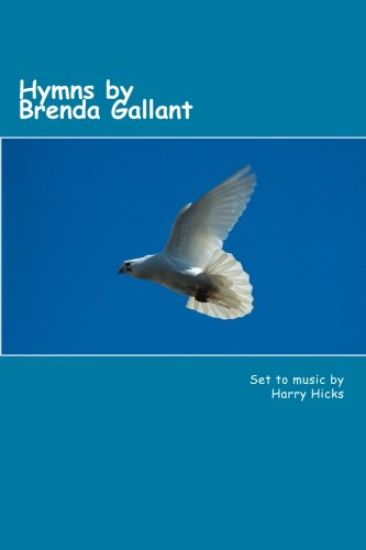 Hymns by Brenda Gallant: 46 hymns by Brenda Gallant, set to music by Harry hicks
