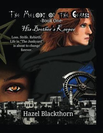 The Melody of the Gears: His Brother's Keeper: Loss. Strife. Rebirth. Life in "The Junkyard" is about to change forever.