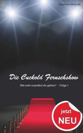 Die Cuckold Fernsehshow - Wie weit wuerdest du gehen?: Folge 1