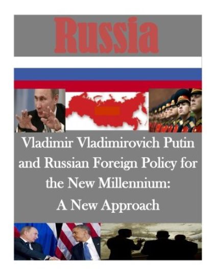 Vladimir Vladimirovich Putin and Russian Foreign Policy for the New Millennium: A New Approach