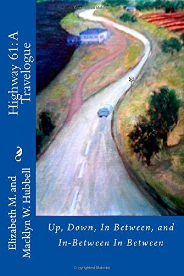U.S. Highway 61: A Travelogue: Up, Down, In Between, and In-Between In Between