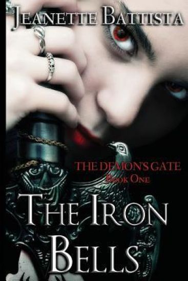 The Iron Bells: Book I: The Demon's Gate Trilogy