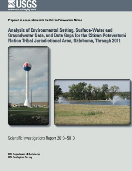 Analysis of Environmental Setting, Surface-Water and Groundwater Data, and Data Gaps for the Citizen Potawatomi Nation Tribal Jurisdictional Area, Okl