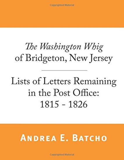The Washington Whig of Bridgeton, New Jersey, Lists of Letters Remaining in the Post Office: 1815 - 1826