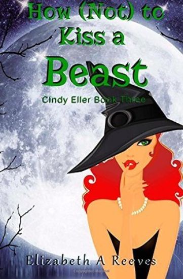 How (Not) to Kiss a Beast (Cindy Eller #3)