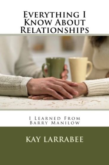 Everything I Know About Relationships: I Learned From Barry Manilow