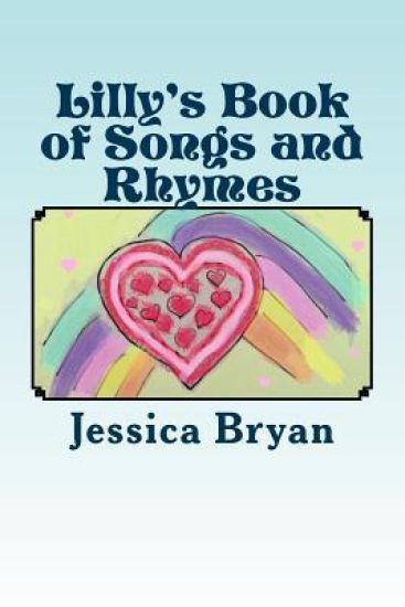 Lilly's Book of Songs and Rhymes: A Toddler's Book of Verses