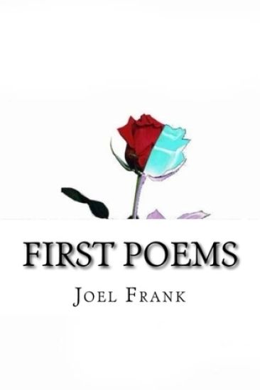 First Poems: Anger, Death, Life & Love