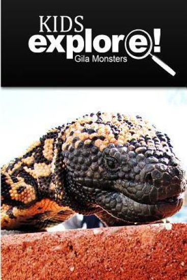 Gila Monsters - Kids Explore: Animal books nonfiction - books ages 5-6