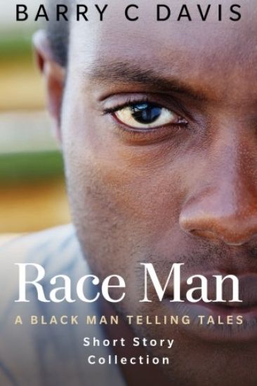 Race Man: A Black Man Telling Tales Short Story Collection
