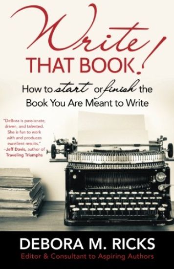 Write That Book!: How to Finally Start or Finish the Book You Are Meant to Write