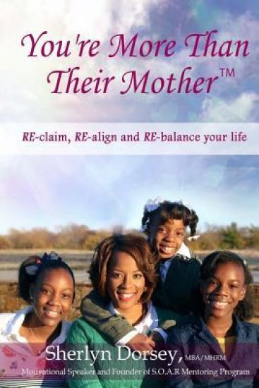 You're More Than Their Mother(TM): RE-claim, RE-align and RE-balance your life