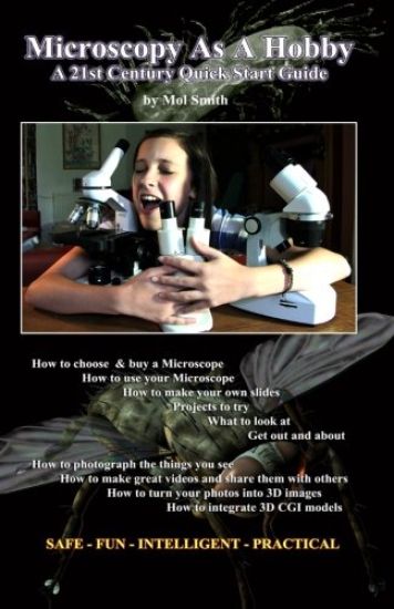 Microscopy As A Hobby. A 21st Century Quick Start Guide