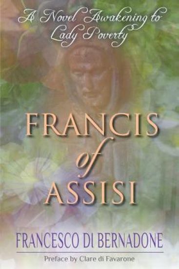 Francis of Assisi: A Novel Awakening to Lady Poverty