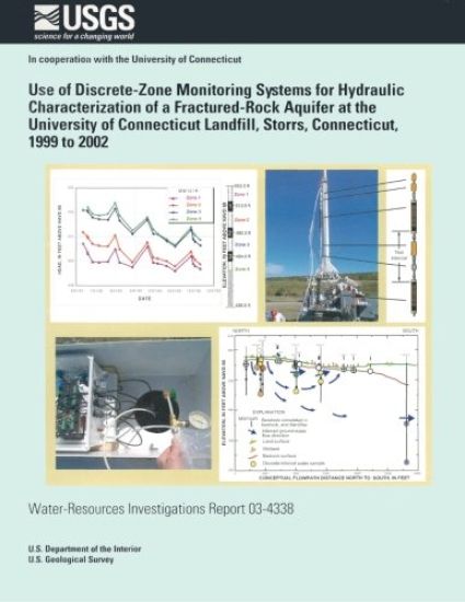 Use of Discrete-Zone Monitoring Systems for Hydraulic Characterization of a Fractured-Rock Aquifer at the University of Connecticut Landfill, Storrs,