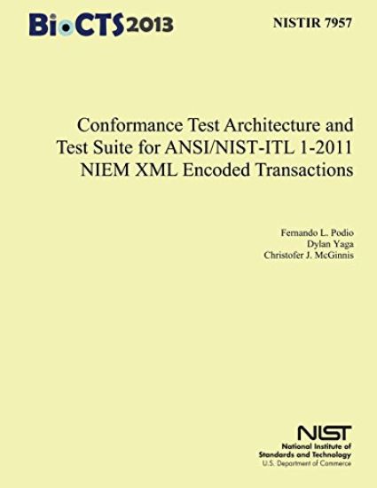 Conformance Test Architecture and Test Suite for ANSI/NIST-ITL 1-2011 NIEM XML Encoded Transaction