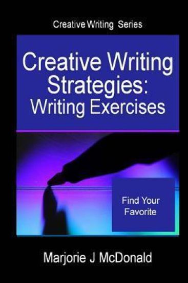 Creative Writing Strategies: Writing Exercises (Creative Writing Series)