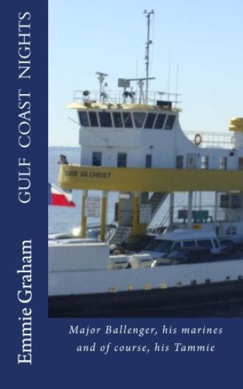 Gulf Coast Nights: Major Ballenger, his marines and of course, his Tammie