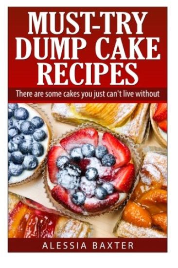 Must Try Dump Cake Recipes: There are some cakes you just can't live without