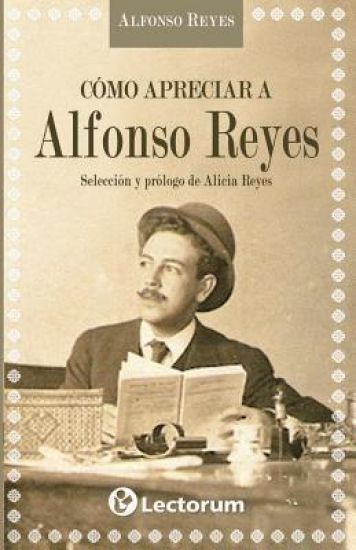 Como apreciar a Alfonso Reyes