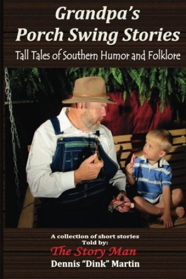 Grandpa's Porch Swing Stories: Grandpa's Porch Swing Stories and Tall Tales of Southern Humor and Folklore