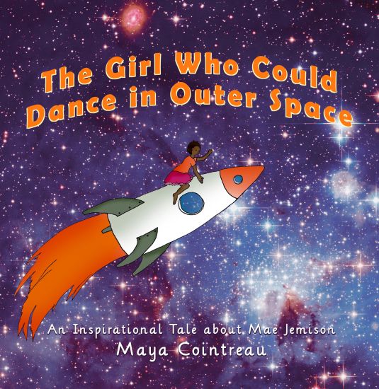 The Girl Who Could Dance in Outer Space: An Inspirational Tale about Mae Jemison