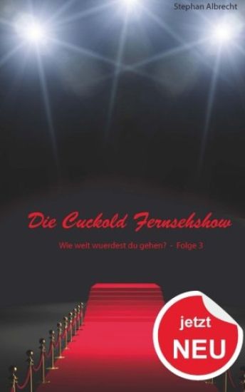 Die Cuckold Fernsehshow - Wie weit wuerdest du gehen?: Folge 3