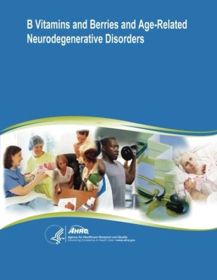 B Vitamins and Berries and Age-Related Neurodegenerative Disorders: Evidence Report/Technology Assessment Number 134