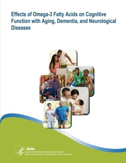 Effects of Omega-3 Fatty Acids on Cognitive Function with Aging, Dementia, and Neurological Diseases: Evidence Report/Technology Assessment Number 114