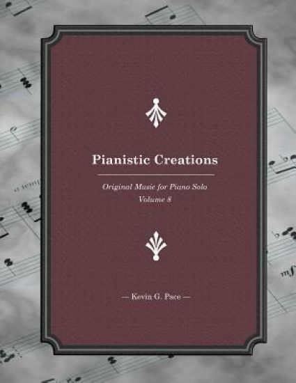 Pianistic Creations: Piano Solos Book 8: Piano Solos