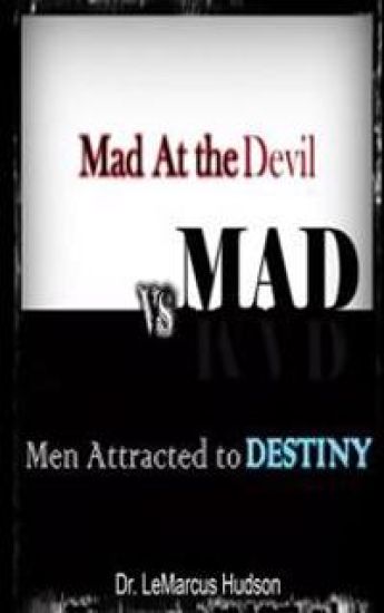 M.A.D.: Mad At the Devil vs.Men Attracted to Destiny