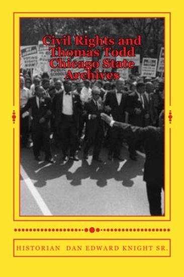 Civil Rights and Thomas Todd Chicago State Archives: Visit The Archives at Chicago State and Learn About the Civil Rights Era.