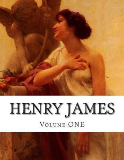 Henry James, Volume ONE