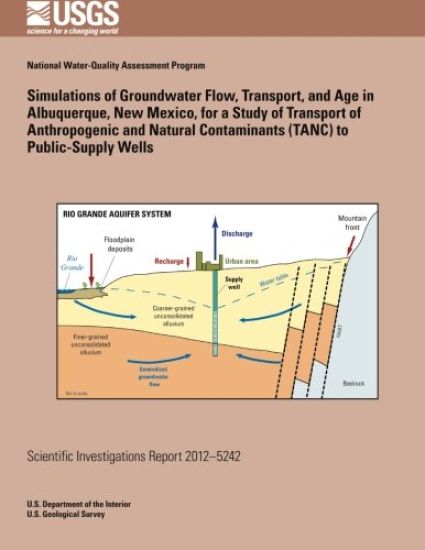 Simulations of Groundwater Flow, Transport, and Age in Albuquerque, New Mexico, for a Study of Transport of Anthropogenic and Natural Contaminants (TA