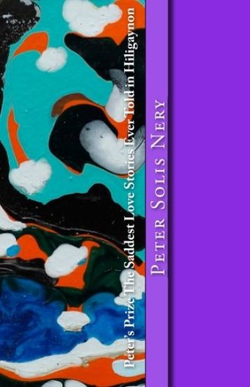 Peter's Prize the Saddest Love Stories Ever Told in Hiligaynon