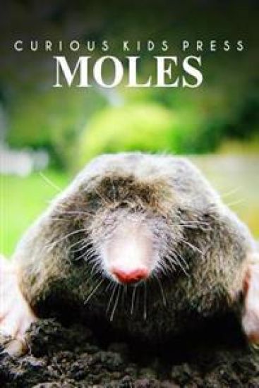 Moles - Curious Kids Press: Kids book about animals and wildlife, Children's books 4-6