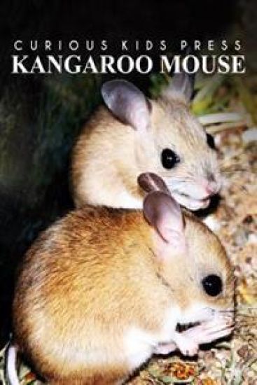 Kangaroo Mouse - Curious Kids Press: Kids book about animals and wildlife, Children's books 4-6