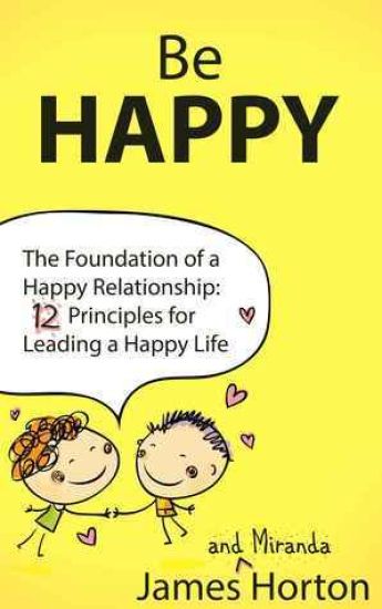 Be Happy - The Foundation of a Happy Relationship