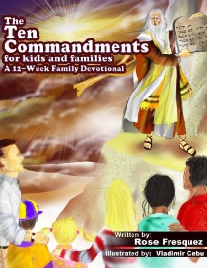The Ten Commandments for kids and families: A 12 -Week Family Devotional For Leading Hearts to Christ